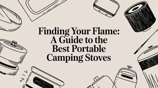 Finding Your Flame: A Guide to Portable Camping Stoves
