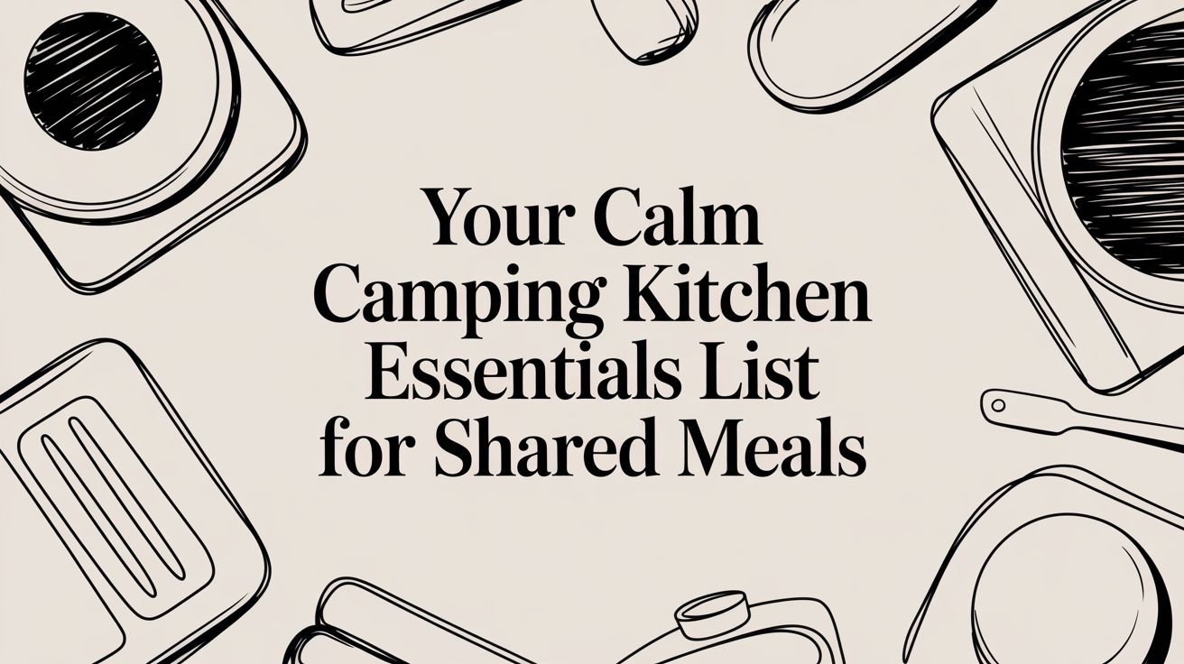 Your Camping Kitchen Essentials List for Shared Meals Outdoors – Fort Robin