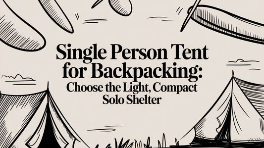 Finding Your Shelter in the Wild: A Guide to the Single Person Backpacking Tent