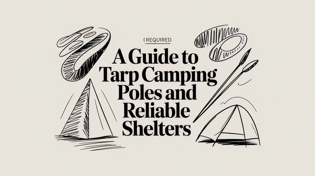 A Guide to Tarp Camping Poles and Reliable Shelters
